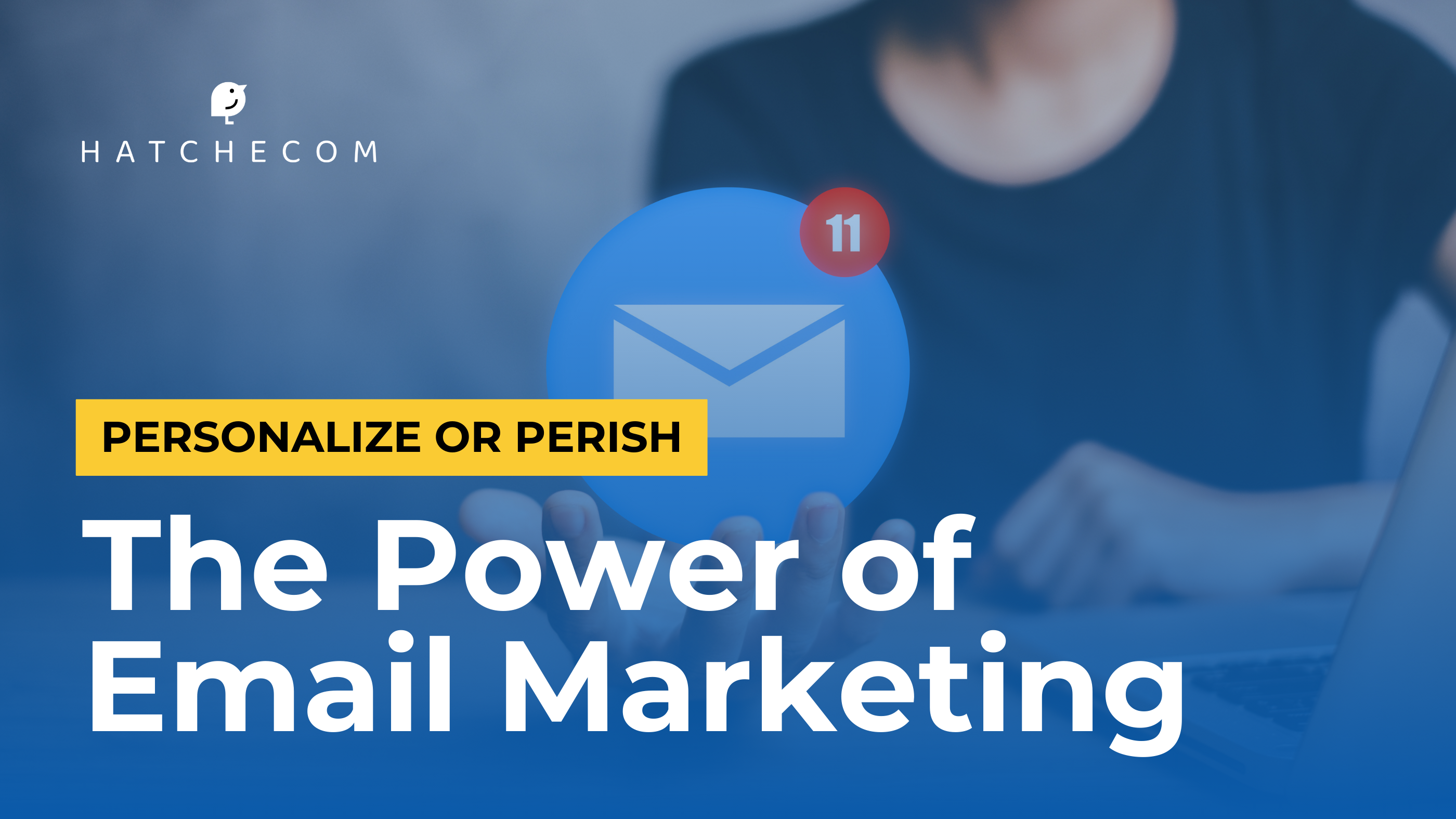 The Power of Email Marketing by HatchEcom