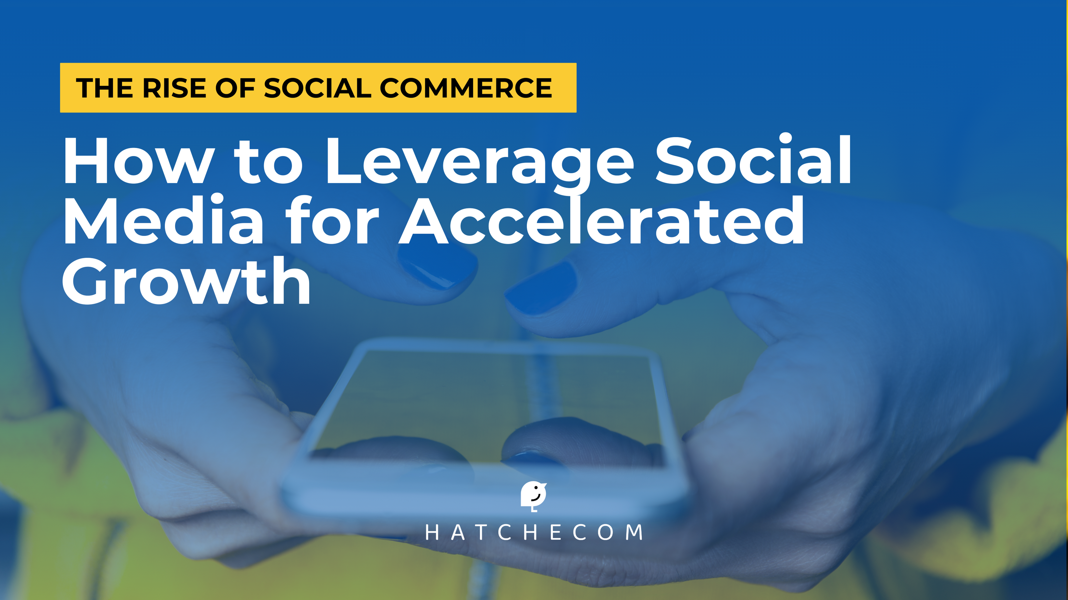 How to Leverage Social Media for Accelerated Growth